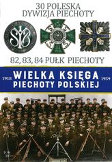 30 DYWIZJA PIECHOTY WIELKA KSIĘGA PIECHOTY POLSKIEJ TOM 30