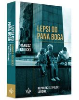 Lepsi od Pana Boga. Reportaże &#8203;&#8203;z Polski Ludowej&#8203;&#8203;