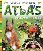 Atlas przyrodniczy dla dzieci. Zwierzęta i rośliny Polski