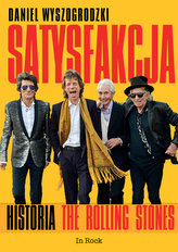 SATYSFAKCJA HISTORIA THE ROLLING STONES IN ROCK 9788364373589