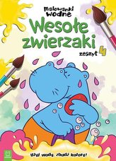 Malowanki wodne. Wesołe zwierzaki zeszyt 4