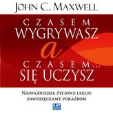 Czasem wygrywasz a czasem się uczysz