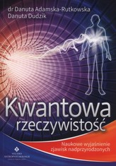 Kwantowa rzeczywistość. Naukowe wyjaśnienie zjawisk nadprzyrodzonych