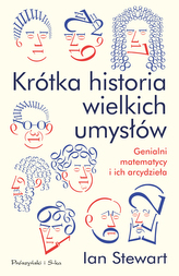 KRÓTKA HISTORIA WIELKICH UMYSŁÓW GENIALNI MATEMATYCY I ICH ARCYDZIEŁA