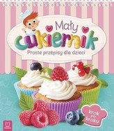 MAŁY CUKIERNIK PROSTE PRZEPISY DLA DZIEC AKSJOMAT 9788381063418