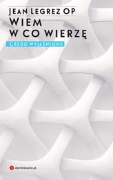 WIEM W CO WIERZĘ CREDO WYJAŚNIONE