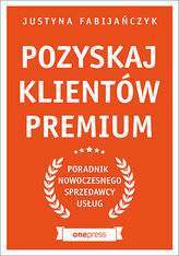 POZYSKAJ KLIENTÓW PREMIUM PORADNIK NOWOCZESNEGO SPRZEDAWCY USŁUG