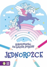 JEDNOROŻCE KOLOROWANKI NA KAŻDĄ POGODĘ ZS 9788381541152