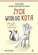 Życie według kota. Kocie zasady jak być szczęśliwym na co dzień