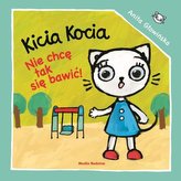 KICIA KOCIA NIE CHCĘ SIĘ TAK BAWIĆ 