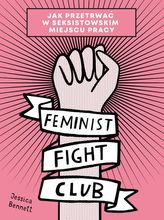 Feminist Fight Club. Jak przetrwać w seksistowskim miejscu pracy