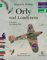 CZYTAM SOBIE - ORŁY NAD LONDYNEM. Z HIST DIWIZJONU 303  9788328136694