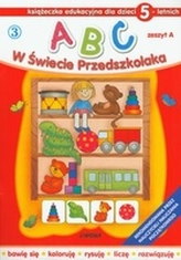 ABC w świecie Przedszkolaka. Zeszyt A. Książeczka edukacyjna. 5 lat