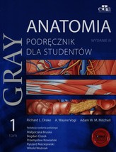 Anatomia Gray. Podręcznik dla studentów. Tom 1 (anatomia ogólna i anatomia układu ruchu), wyd. I