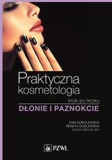 PRAKTYCZNA KOSMETOLOGIA KROK PO KROKU DŁ ONIE I PAZNOKCIE  PZWL 9788320054019