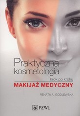 PRAKTYCZNA KOSMETOLOGIA KROK PO KROKU MA KIJAŻ MEDYCZNY PZWL 9788320054927