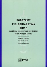 PODSTAWY PIELĘGNIARSTWA T.1 ZAŁOŻENIA TE ORETYCZNE PZWL 9788320053708