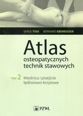 ATLAS OSTEOPATYCZNYCH T.2 TECHNIK STAWO WYCH TIXA MIEDNICA I PRZEJŚCIE LĘDŹWIOWO