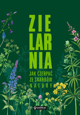 ZIELARNIA JAK CZERPAĆ ZE SKARBÓW NATURY