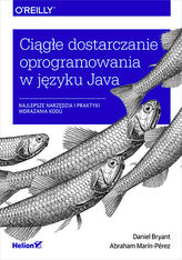 CIĄGŁE DOSTARCZANIE OPROGRAMOWANIA W JĘZYKU JAVA NAJLEPSZE NARZĘDZIA I PRAKTYKI WDRAŻANIA KODU