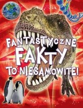 Fantastyczne fakty. To niesamowite!