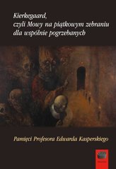 Kierkegaard, czyli Mowy na piątkowym zebraniu...