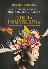 Nie do pomyślenia. O ludziach, których mózgi...