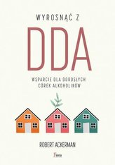 Wyrosnąć z DDA. Wsparcie dla dorosłych córek..