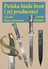 Polska biała broń i jej producenci Tom 2