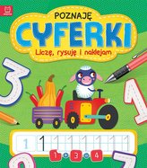 Poznaję cyferki. Liczę, rysuję i naklejam