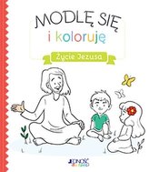 Modlę się i koloruję. Życie Jezusa