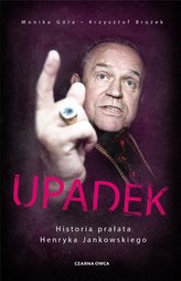 Upadek. Historia prałata Henryka Jankowskiego