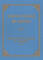 Armja Polska we Francji. Dzieje wojsk generała...