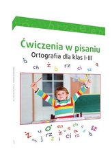 Ćwiczenia w pisaniu. Ortografia dla klas 1-3