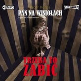 Pan na Wisiołach T.3 Trzeba to zabić audiobook