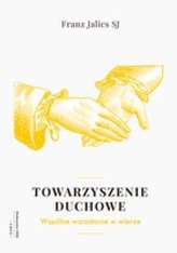 Towarzyszenie duchowe. Wspólnie wzrastać w wierze