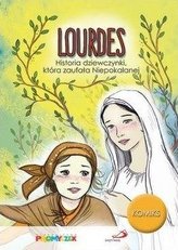 Lourdes. Historia dziewczynki, która zaufała...