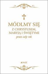 Módlmy się z Chrystusem, Maryją i świętymi...