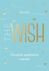 The Wish. Poradnik spełniania marzeń