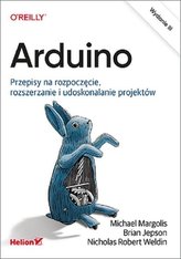 Arduino. Przepisy na rozpoczęcie, rozszerzanie i..