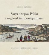 Zarys dziejów Polski z powiązaniami węgierskimi