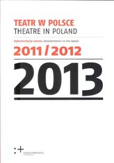 Teatr w Polsce w.2013 Dokumentacja sezonu 2011/12