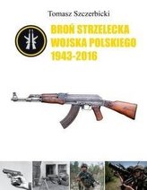 Broń strzelecka Wojska Polskiego 1943-2016