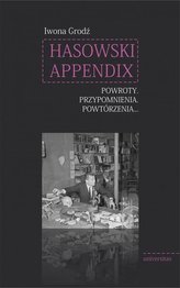 Hasowski Appendix. Powroty. Przypomnienia....