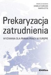 Prekaryzacja zatrudnienia. Wyzwania dla prawa...