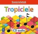 Tropiciele Sześciolatek. 2 Płyty CD audio WSIP