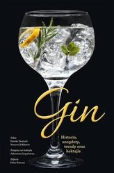 Gin. Historia, anegdoty, trendy oraz koktajle