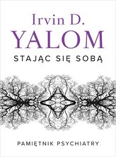 Stając się sobą. Pamiętnik psychiatry