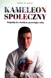 Kameleon Społeczny. Dogadaj się z każdym...