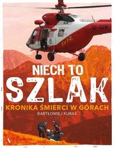 Niech to szlak! Kronika śmierci w górach